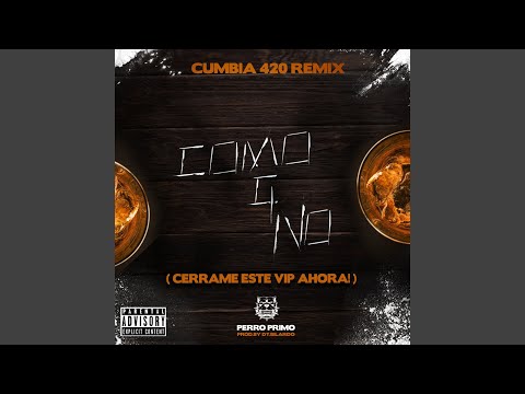 Cerrame Este Vip Ahora! (Como Que No) (Cumbia 420)