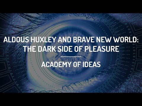 Aldous Huxley and Brave New World: The Dark Side of Pleasure