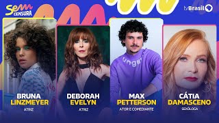 🔴 SEM CENSURA RECEBE DEBORAH EVELYN, CÁTIA DAMASCENO, MAX PETTERSON E BRUNA LINZMEYER