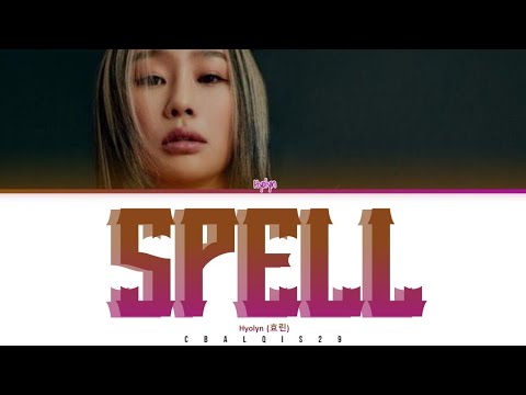 HYOLYN (효린) - 'SPELL’ (Eng/Rom/Han/가사)