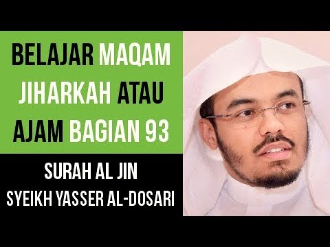 Maqam Jiharkah / Ajam 93 - Surah Al Jin - Syeikh Yasser al-Dosari