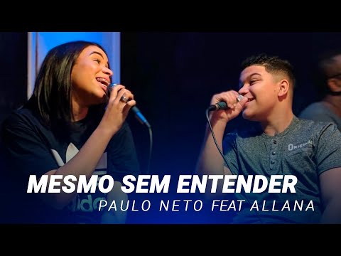 Paulo Neto - Mesmo Sem Entender Feat: Allana (Cover Thalles Roberto)