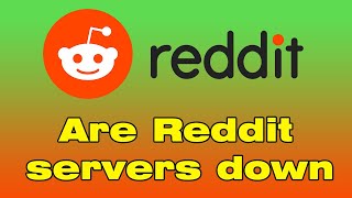 Is Reddit down right now  reddit server error and reddit comments not loading