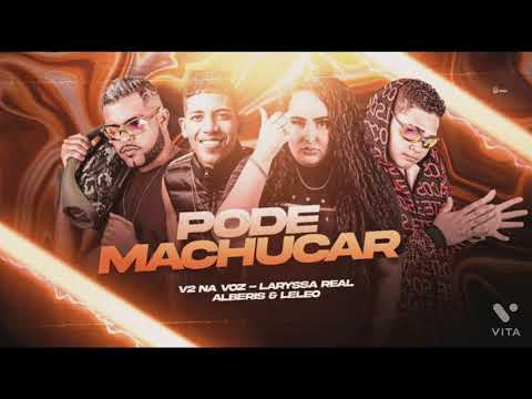 MC ALBERIS, V2 NA VOZ , MC LELEO FEAT LARYSSA REAL - PODE MACHUCAR ( MUSICA NOVA 2022 )