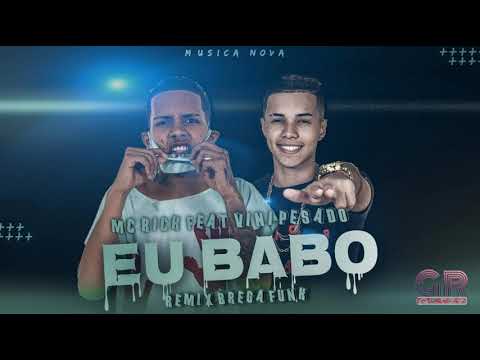 Vini Pesado Feat Mc Rick - Eu Babo 🎵
