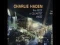 Charlie Haden‎ The Best Of Quartet West - Here's Looking At You