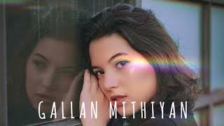 GALLAN MITHIYAN- [Slowed + Reverb] -MANKIRT AULAKH | Punjabi Song | Music of Space
