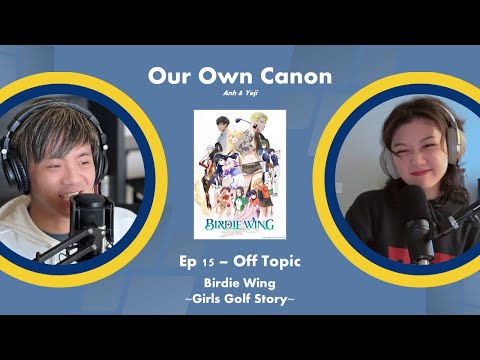 Ep. 15 - Off Topic: Birdie Wing ~Golf Girls Story~