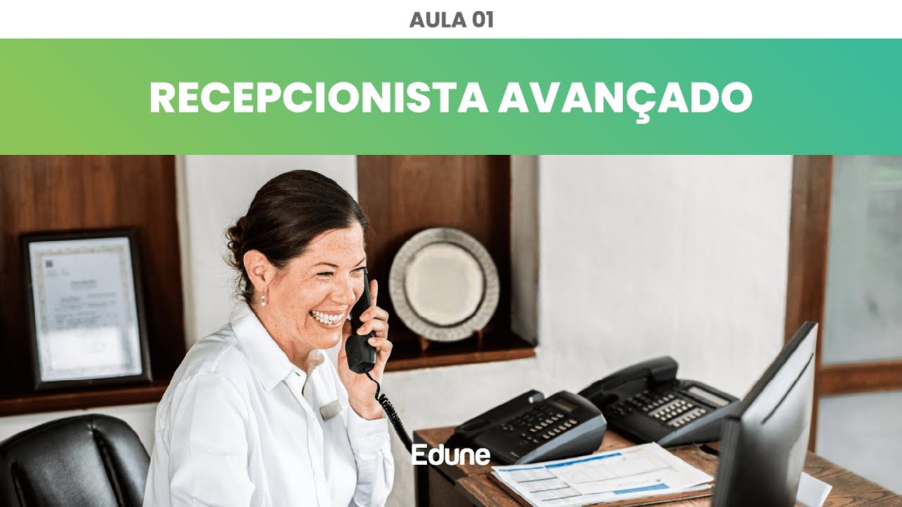 AULA 01: CURSO GRATUITO de RECEPCIONISTA AVANÇADO | Edune Cursos