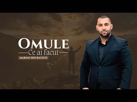 Marian din Bacesti  — OMULE CE-AI FĂCUT [ new2024 ]