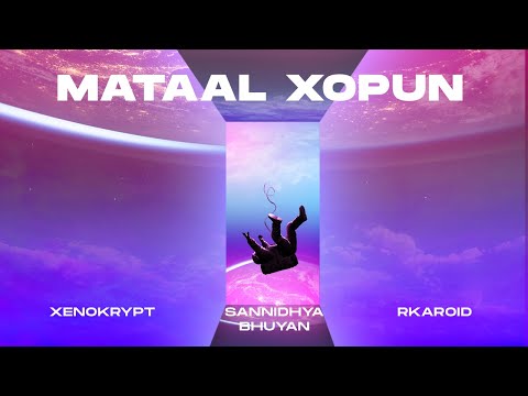 Xenokrypt, Sannidhya Bhuyan & Rkaroid - Mataal Xopun (Official Audio Visual)