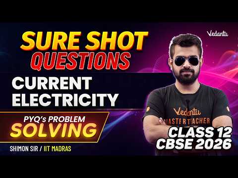 Current Electricity | Sure Shot Questions for Class 12 Physics | CBSE 2026 | Shimon Sir
