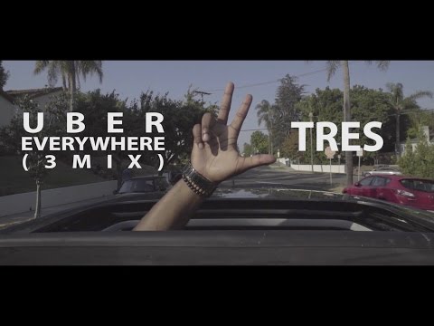 Tres - "Uber Everywhere" 3 MIX
