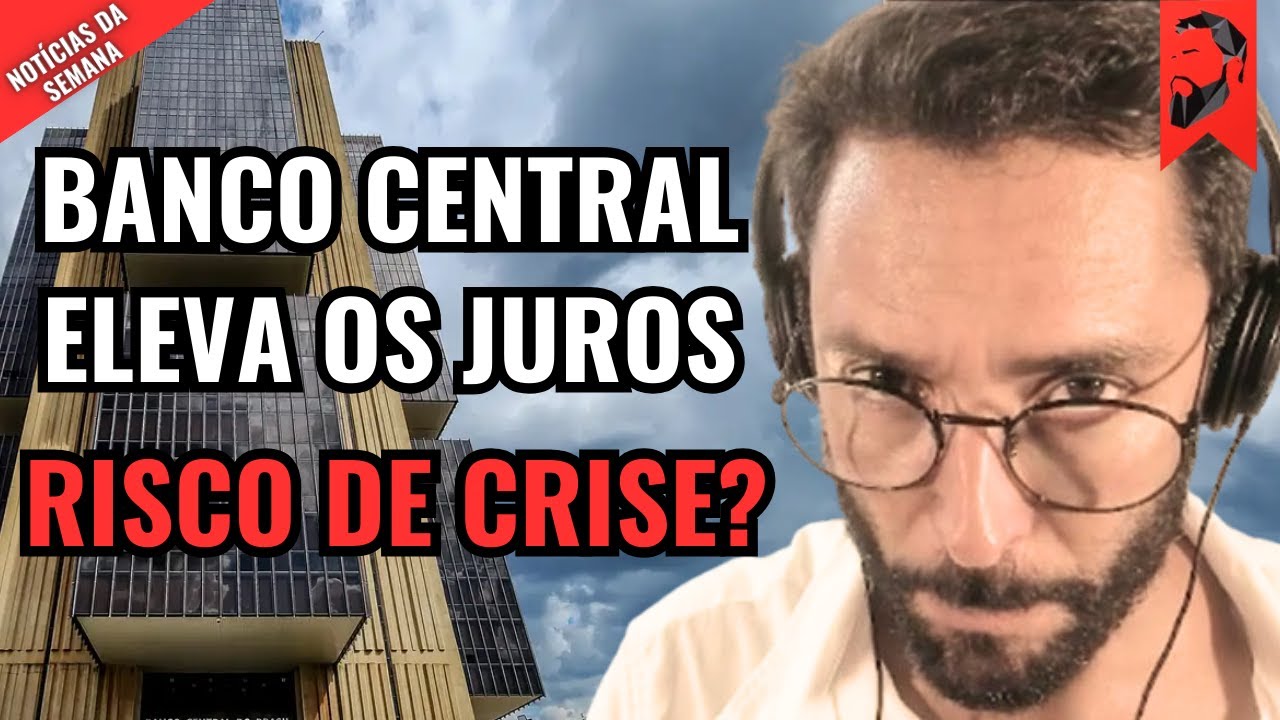 BANCO CENTRAL ELEVA TAXA DE JUROS FLERTANDO COM A CRIAÇÃO DE UMA CRISE ECONÔMICA