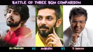 Anirudh Vs GV Prakash Vs D Imman || Battle of Three BGM Comparison Video || What is Your Fav BGM ?