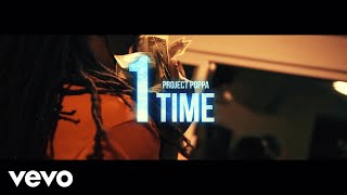 Project Poppa - 1 Time (Official Video)