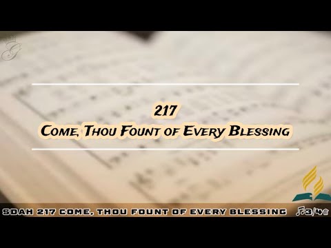 SDAH 217 Come, Thou Fount of Every Blessing | SDA HYMNAL PHILIPPINE EDITION