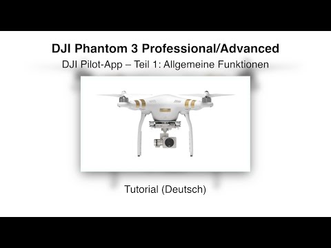 DJI Phantom 3 #04 Pilot-App Teil 1 – Tutorial (Deutsch)