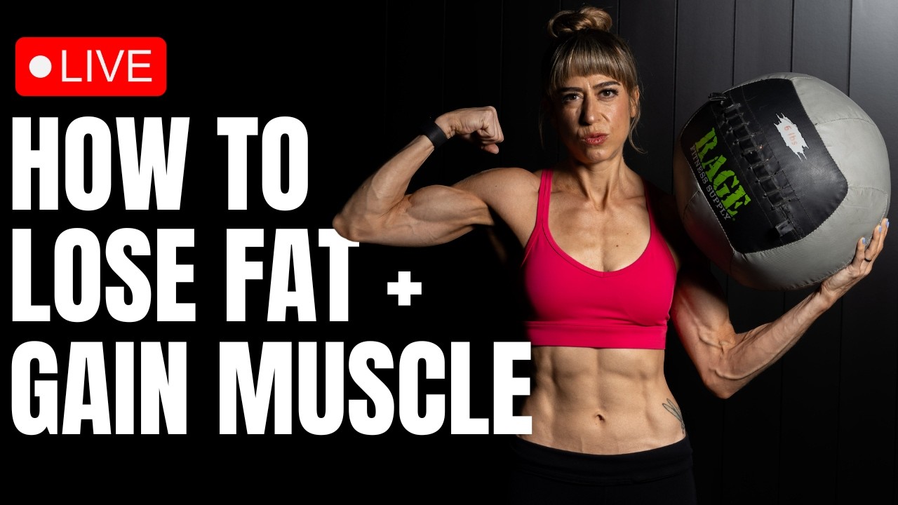 LIVE How To Lose Fat + Gain Muscle Redefining Strength