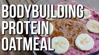 MUSCLE BUILDING BODYBUILDING OATMEAL RECIPE