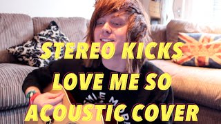 Robbie Coles | "Love Me So" Stereo Kicks Acoustic Cover #OrangeWednesdays 18