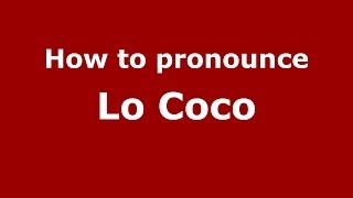 How to pronounce Lo Coco