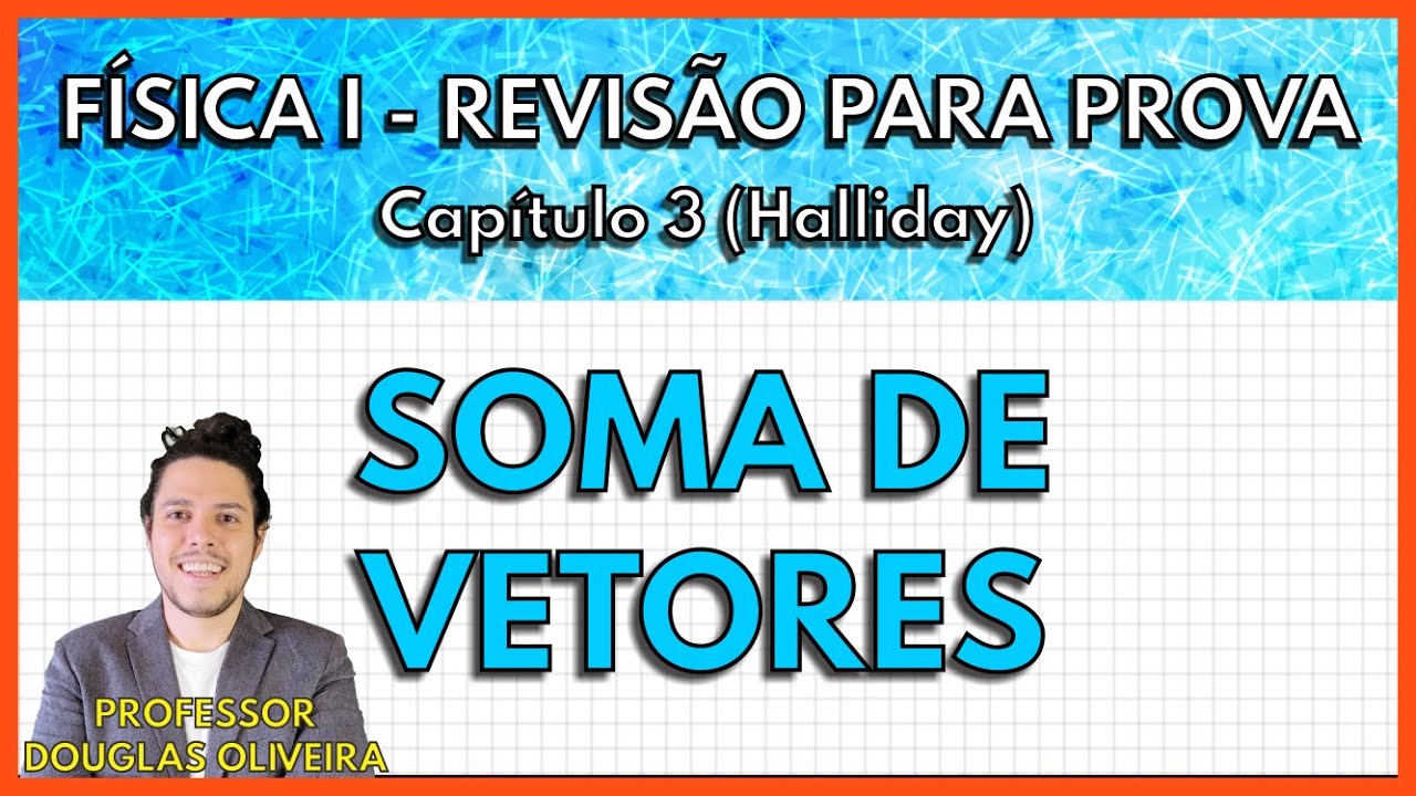 [REVISÃO FÍSICA 1] Soma de Vetores (Capítulo 3 Halliday)