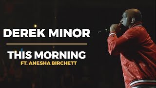 Derek Minor - This Morning ft. Anesha Birchett (Official Video)