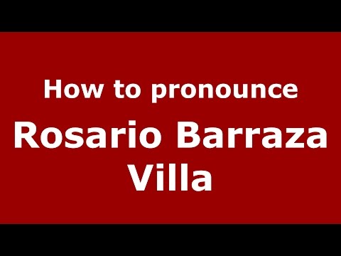 How to pronounce Rosario Barraza Villa (Colombian Spanish/Colombia)  - PronounceNames.com