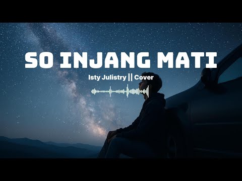 So Injang Mati - Isty Julistry || Cover By Palastik