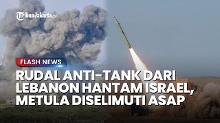 Rudal Anti-tank dari Lebanon Hantam Israel, Kota Metula Diselimuti Asap Tebal, 2 Rumah Terbakar