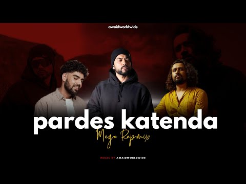 Pardes Katenda (Mega Rapmix By AWAID & AWAIS) - Bohemia, Adnan Dhool & Pav Dharia | Music Video