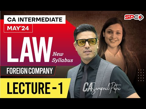CA INTERMEDIATE LAW | NEW SYLLABUS | MAY 24 | FOREIGN COMPANY | LECTURE 1 | BY CA SWAPNIL PATNI