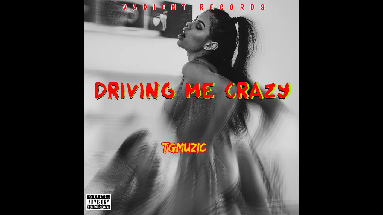 🚗💔 TGMUZIC – DRIVING ME CRAZY by VADIENT RECORDS — Official Music Video