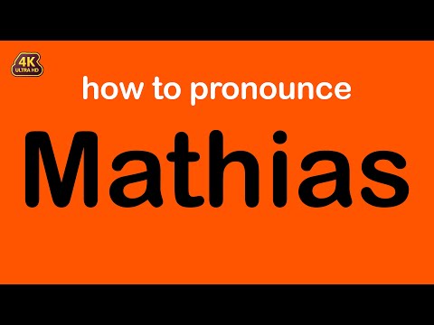 how to pronounce Mathias correctly