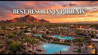 Best Resorts in Phoenix: Where to Stay for Luxury & Pools