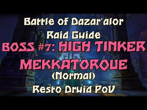 Battle of Dazar'alor Raid Guide - High Tinker Mekkatorque (Normal) - Resto Druid POV w/commentary