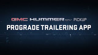 GMC HUMMER EV PICKUP | “Declassified: ProGrade Trailering App” | GMC