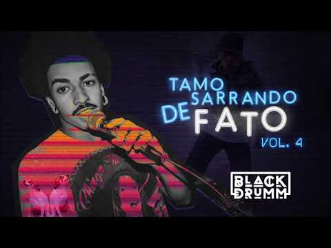 DJ Blackdrumm - Tamo sarrando de fato VOL 4 - 2018