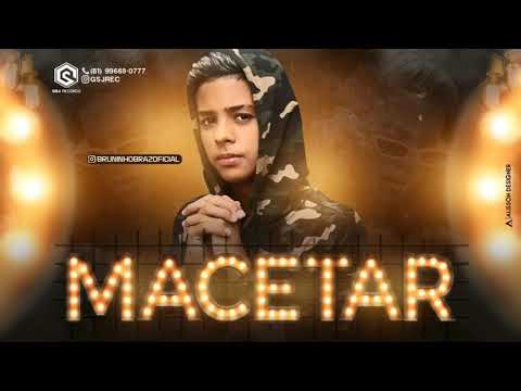 BRUNINHO BRAZ | MACETAR 《GSJ RECORDS 》