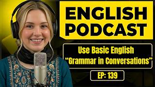 How to Use Basic English Grammar in Conversations | English Conversation Practice