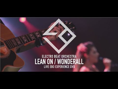 EBO Electro Beat Orchestra - LEAN ON / WONDERWALL - DVD EBO EXPERIENCE 10/20