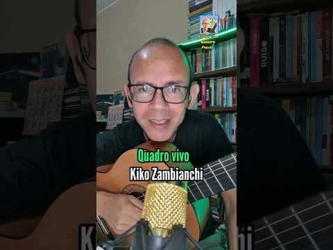 Quadro Vivo - Kiko Zambianchi