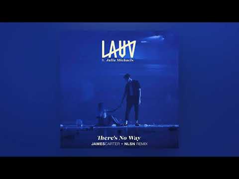 Lauv feat. Julia Michaels - There's No Way (James Carter x NLSN Remix)