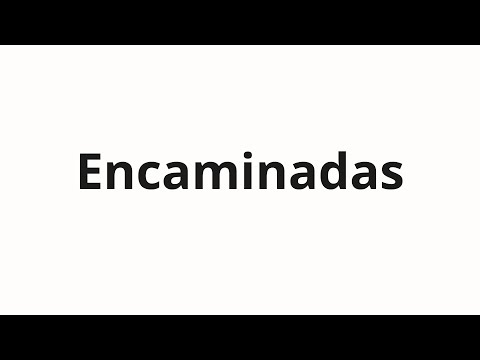 How to pronounce Encaminadas