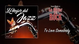 Lo Mejor del Jazz - Vol. 4 - To Love Somebody