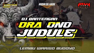 Download lagu DJ BANTENGAN 'ORA ONO JUDULE' LEMBU WARISO BUDOYO  RemixerBy ARWA PROJECT & Dlendem  mp3