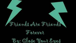 Close Your Eyes-Friends Are Friends Forever