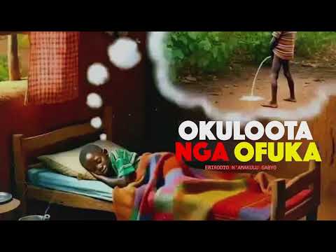 Okuloota nga Ofuka (Dreaming when Peeing)