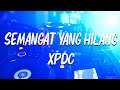 XPDC - SEMANGAT YANG HILANG  ( LIRIK )